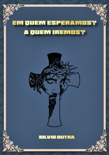 Portada del libro «Em Quem Esperamos? A Quem Iremos?», de Silvio Dutra