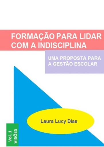 Portada del libro «Formação Para Lidar Com A Indisciplina», de Laura Lucy Dias