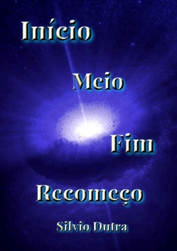 Portada del libro «Início, Meio, Fim E Recomeço», de Silvio Dutra