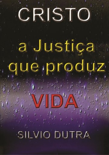 Portada del libro «Cristo – A Justiça Que Produz Vida», de Silvio Dutra