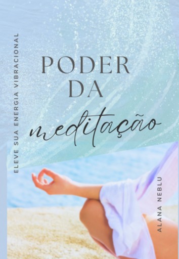 Portada del libro «O Poder Da Meditação», de Alana Neblu