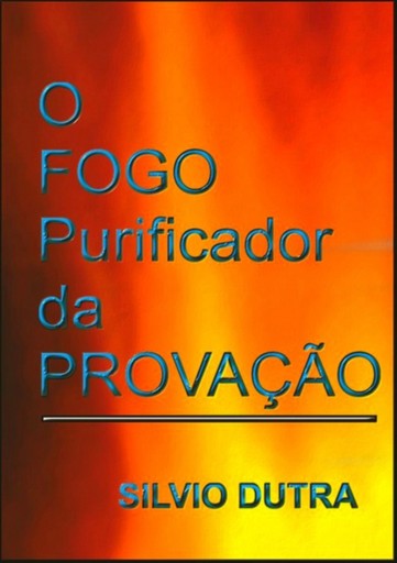 Portada del libro «O Fogo Purificador Da Provação», de Silvio Dutra