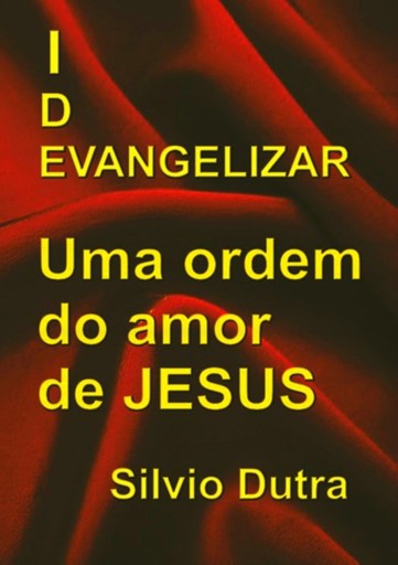 Portada del libro «Evangelizar – Uma Ordem Do Amor De Jesus», de Silvio Dutra