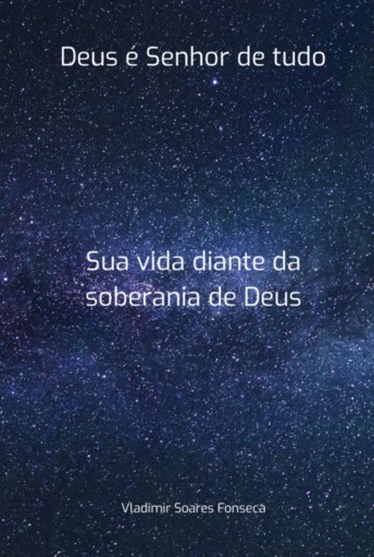 Portada del libro «Deus É Senhor De Tudo», de Vladimir Soares Fonseca