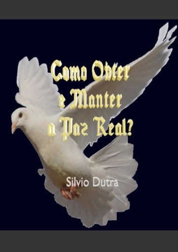 Portada del libro «Como Obter E Manter A Paz Real?», de Silvio Dutra