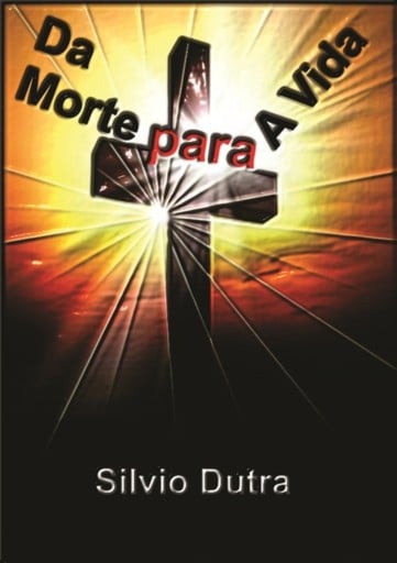 Portada del libro «Da Morte Para A Vida», de Silvio Dutra