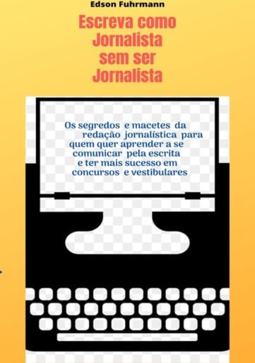 Escreva Como Jornalista Sem Ser Jornalista