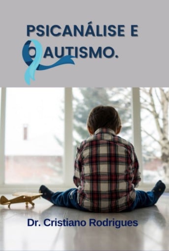 A Psicanálise E O  Autismo: