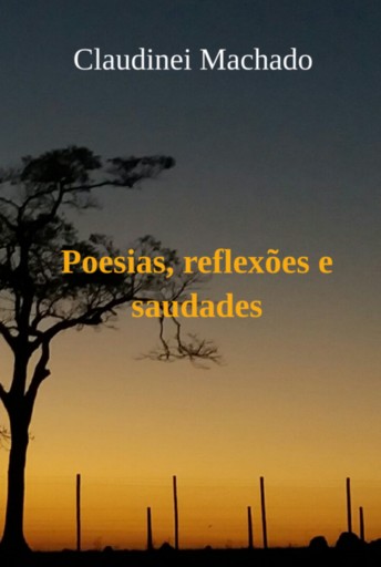 Portada del libro «Poesias, Reflexões E Saudades», de Claudinei Machado
