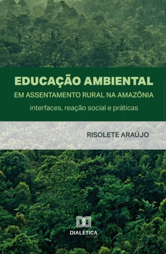 Portada del libro «Educação Ambiental em Assentamento Rural na Amazônia: interfaces, reação social e práticas», de Risolete Araújo