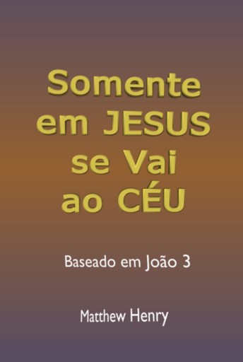 Portada del libro «Somente Em Jesus Se Vai Ao Céu», de Silvio Dutra