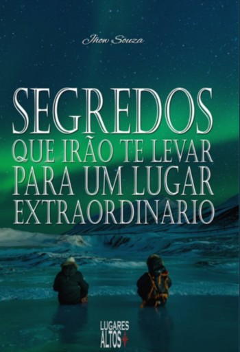 Segredos Que Irão Te Levar Para Um Lugar Extraordinário