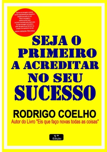 Seja O Primeiro  A Acreditar No  Seu Sucesso