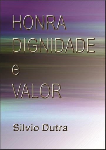 Portada del libro «Honra, Dignidade E Valor», de Silvio Dutra