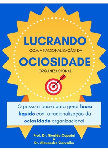 Lucrando Com A Racionalização Da Ociosidade Organizacional