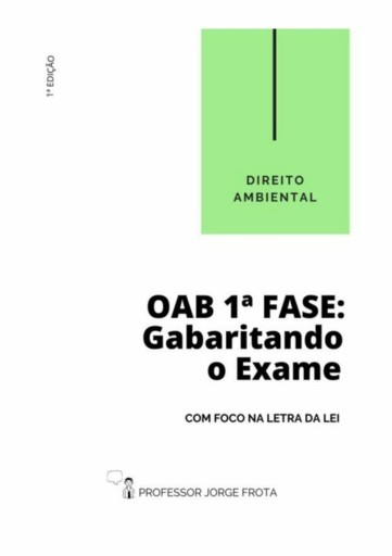 Direito Ambiental - Oab  1ª Fase: Gabaritando O Exame Com Foco Na Letra Da Lei
