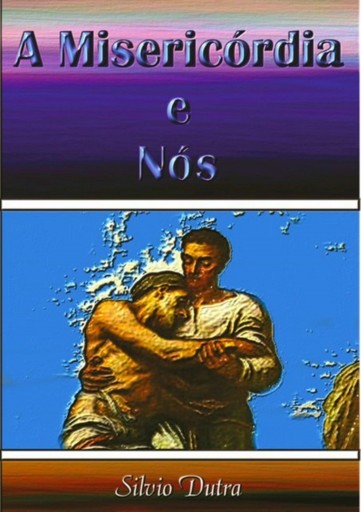 Portada del libro «A Misericórdia E Nós», de Silvio Dutra