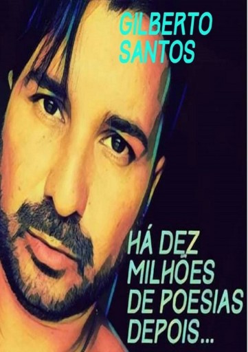 Há Dez Milhoes De Poesias Depois