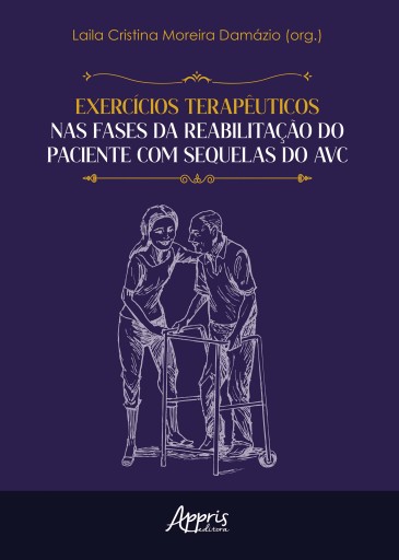 Exercícios Terapêuticos nas Fases da Reabilitação do Paciente Com Sequelas do AVC - Finalista Prêmio Jabuti Acadêmico 2025