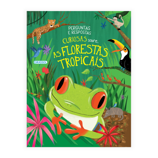 Perguntas e Respostas Curiosas Sobre... Florestas Tropicais