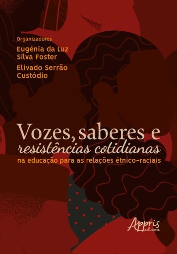 Vozes, Saberes e Resistências Cotidianas na Educação Para as Relações Étnico-Raciais