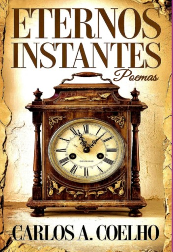 Portada del libro «Eternos Instantes», de Carlos A. Coelho