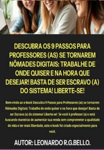 Descubra Os 9 Passos Para  Professores (as) Se Tornarem  Nômades Digitais: Trabalhe De  Onde Quiser E Na Hora Que  Desejar! Basta De Ser Escravo (a)  Do Sistema! Liberte-se!