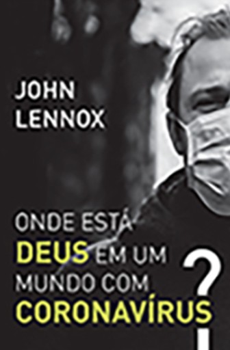 Onde Está Deus em um Mundo com Coronavírus?