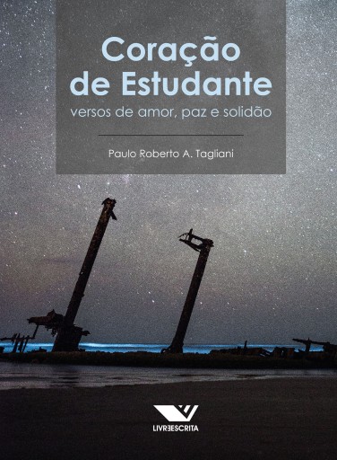 Coração de Estudante: Versos de Amor, Paz e Solidão