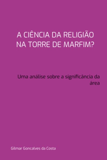 A Ciência Da Religião Na Torre De Marfim? Uma Análise Sobre A Significância Da Área