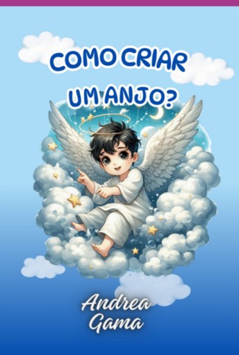 Portada del libro «Como Criar Um Anjo?», de Andrea Gama