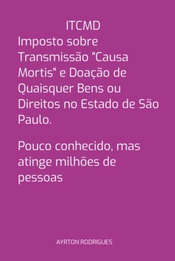 Itcmd-imposto Sobre Transmissão "causa Mortis" E Doação De Quaisquer Bens Ou Direitos No Estado De São Paulo.