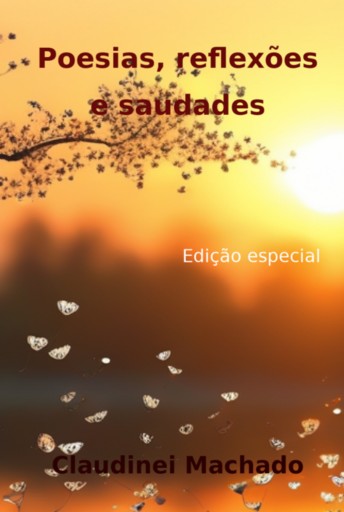 Portada del libro «Poesias, Reflexões E Saudades», de Claudinei Machado