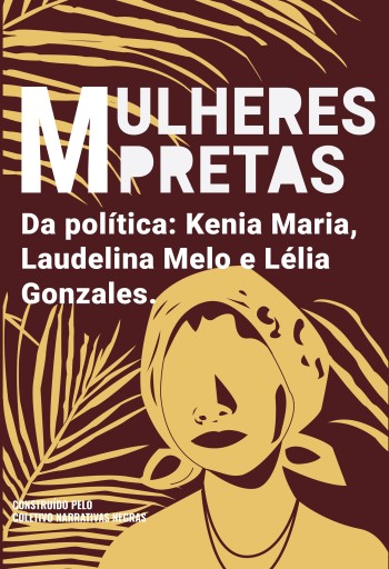 Mulheres pretas da política Kenia Maria, Laudelina Melo e Lélia Gonzales