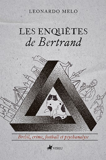 Les enquêtes de Bertrand : Brésil, Crime, Football et Psychanalyse