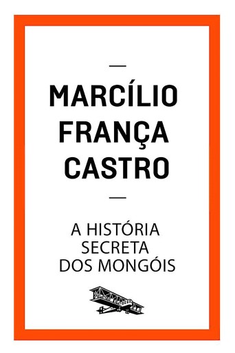 Portada del libro «A história secreta dos mongóis», de Marcílio França Castro