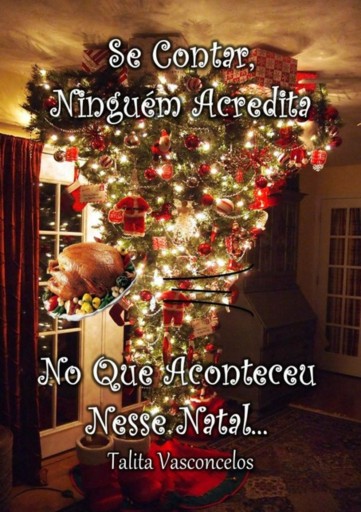 Se Contar, Ninguém Acredita No Que Aconteceu Nesse Natal