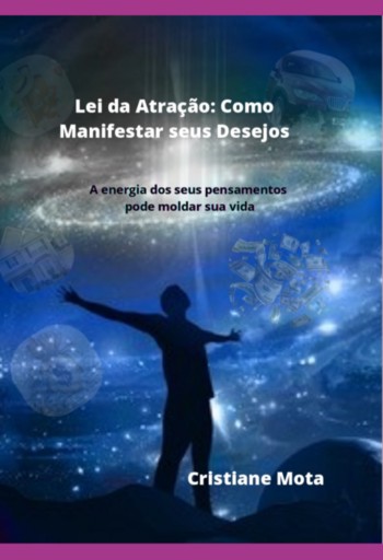 Lei Da Atração: Como Manifestar Seus Desejo
