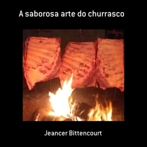 A Saborosa Arte Do Churrasco