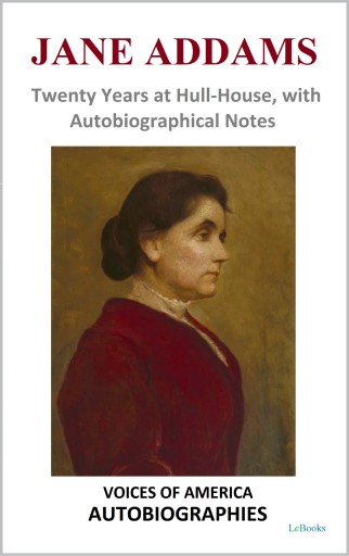 Jane Addams Twenty Years At Hull House Addams Jane Jane Addams Twenty Years At Hull House Addams Jane