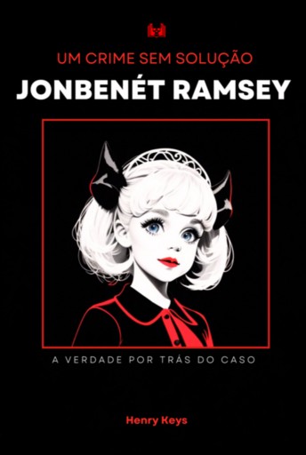 Jonbenét Ramsey Um Crime Sem Solução: