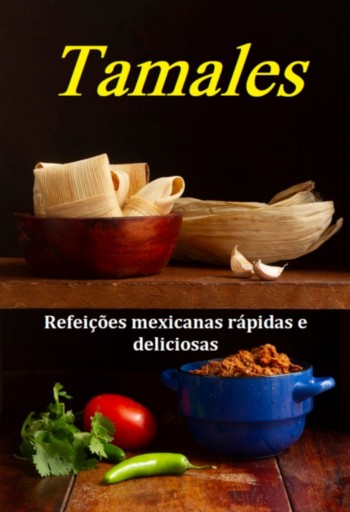 Tamales Refeições Mexicanas Rápidas E Deliciosas