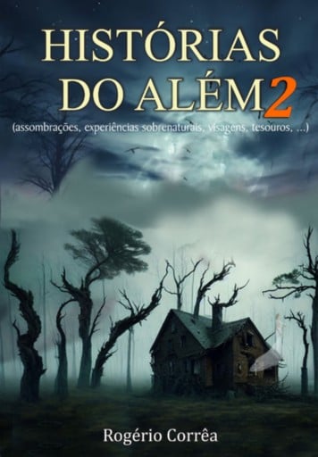 Histórias Do Além 2: Assombrações, Experiências Sobrenaturais, Visagens, Tesouros Etc.