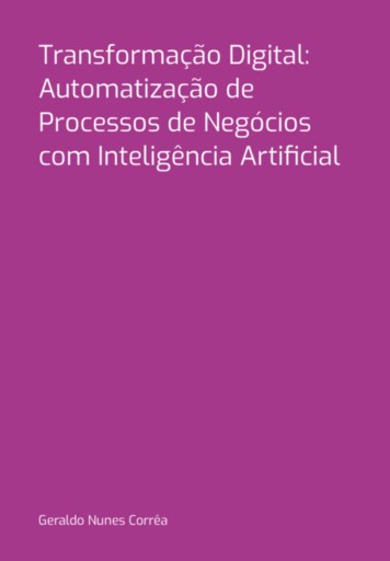 Transformação Digital:  Automatização De Processos De Negócios Com Inteligência Artificial