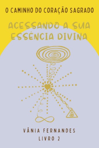 Acessando A Sua Essência Divina – Série O Caminho Do Coração Sagrado