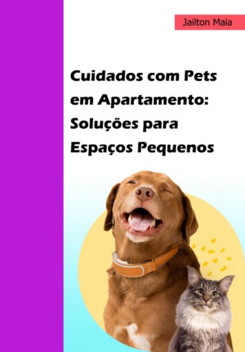 Cuidados Com Pets Em Apartamento:  Soluções Para Espaços Pequenos