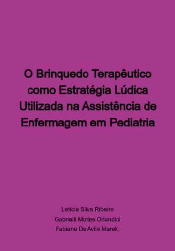 O Brinquedo Terapêutico Como Estratégia Lúdica  Utilizada Na Assistência De Enfermagem Em Pediatria