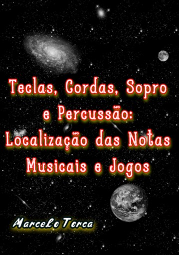 Teclas, Cordas Sopro E Percussão:  Localização Das Notas Musicais E Jogos