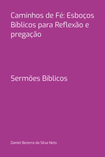 Caminhos De Fé: Esboços Bíblicos Para Reflexão E Pregação