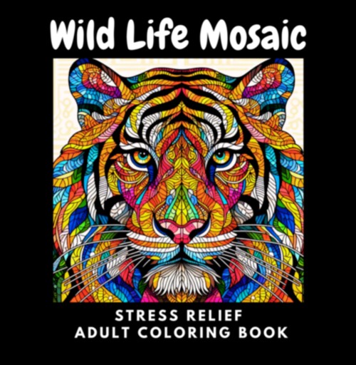 Wild Life Mosaic: Stress Relief Coloring Book For Adults